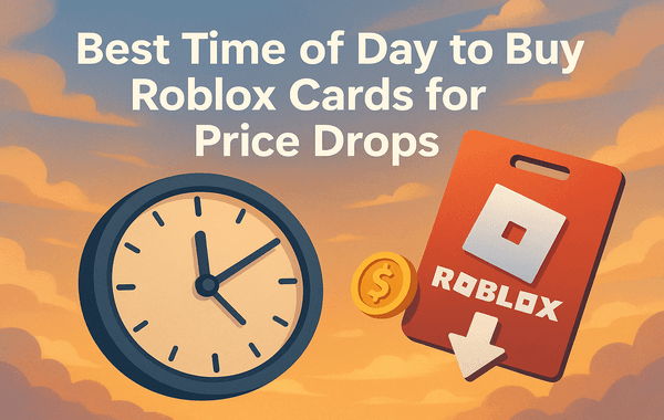 Best Time of Day to Buy Roblox Cards for Price Drops