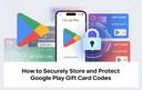 Securely store and protect Google Play gift card codes safely
