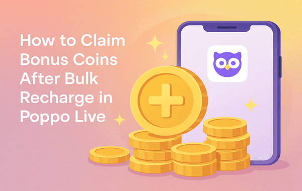 Claim Bonus Coins After Bulk Recharge in Poppo Live