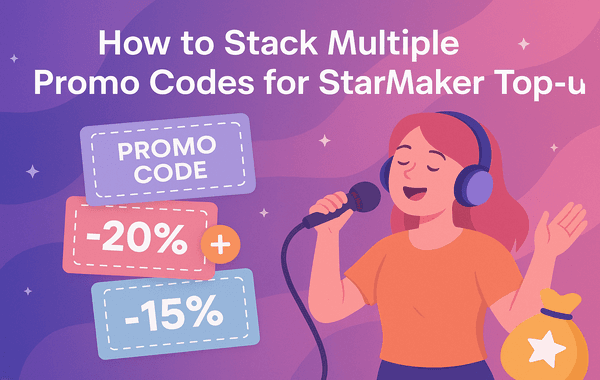 Stack Multiple Promo Codes for StarMaker Top Up
