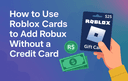Roblox Cards are used to add Robux without a credit card