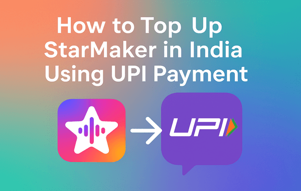 How to Top Up StarMaker in India using UPI Payment step by step guide with StarMaker and UPI logos