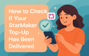 How to check if StarMaker Top Up has been delivered