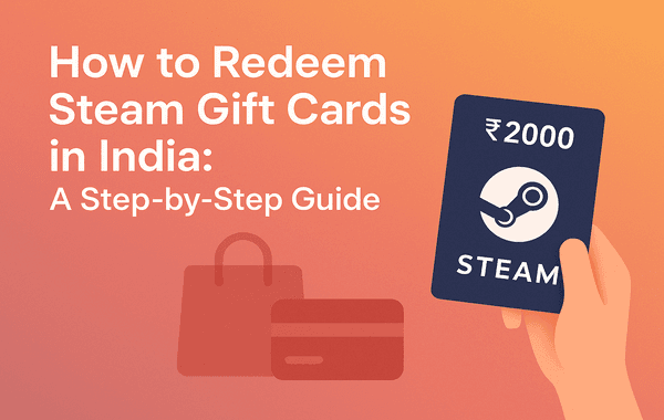Illustration of a hand holding a 2000 Steam gift card with shopping and payment icons in the background representing a step by step guide to redeem Steam gift cards in India