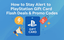 Illustration of a PlayStation gift card with icons for lightning deals discounts and alerts representing how to stay updated on PlayStation gift card flash sales and promo codes