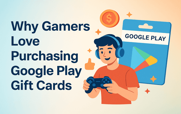Why Gamers Love Purchasing Google Play Gift Cards