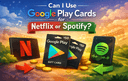 Google Play gift card is being used for Netflix and Spotify subscription payments