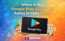 Google Play Gift Card purchase in India shows secure online payment methods and a digital code delivery interface