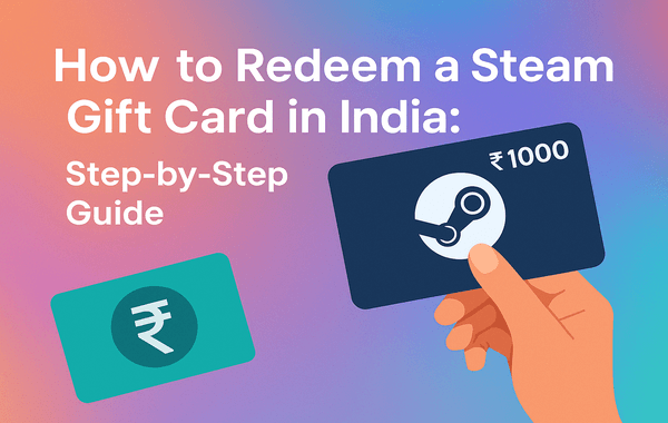 Redeem Steam Gift Cards in India