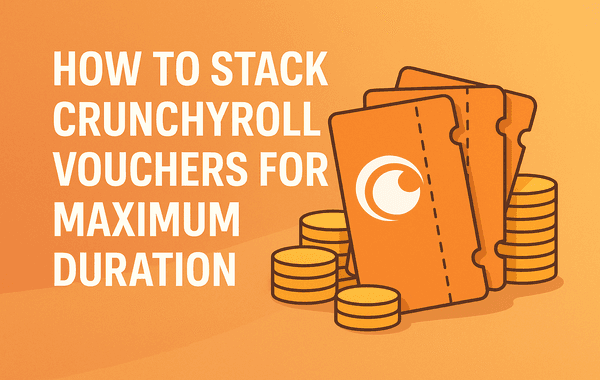 Stack Crunchyroll Vouchers for Maximum Duration