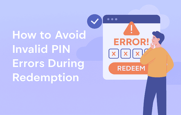 Avoid Invalid PIN Errors During Redemption