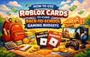 Roblox Cards are used to control back to school gaming budgets safely and effectively