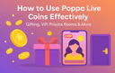 Using Poppo Live Coins for gifting VIP access and private rooms effectively