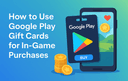 Illustration of a Google Play gift card beside a smartphone and gold coins with text about using Google Play gift cards for in game purchases