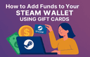 Add Funds to Your Steam Wallet Using Gift Cards