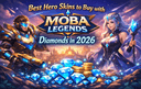 Best hero skins in Mobile Legends 2026 purchased with Moba Legends Diamonds