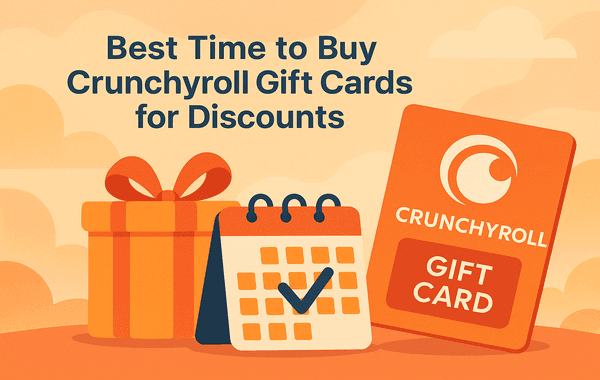 Best Time to Buy Crunchyroll Gift Cards for Discounts